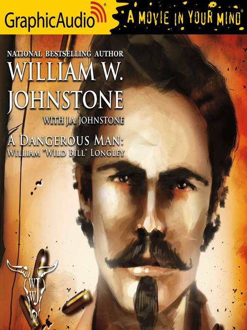 Title details for A Dangerous Man—A Novel of William "Wild Bill" Longley by William W. Johnstone - Available